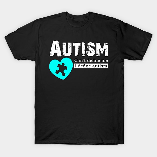 Autism Can't Define Me I Define Autism T-Shirt by Horisondesignz